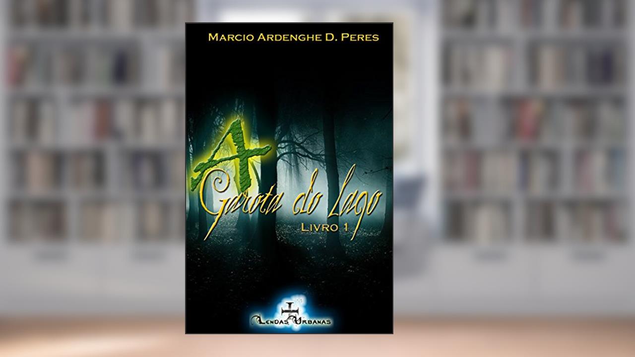 A Garota do Lago - Livro 1, do autor Marcio Ardenghe D. Peres