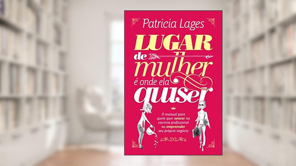 Lugar de mulher é onde ela quiser, do autor Patricia Lages
