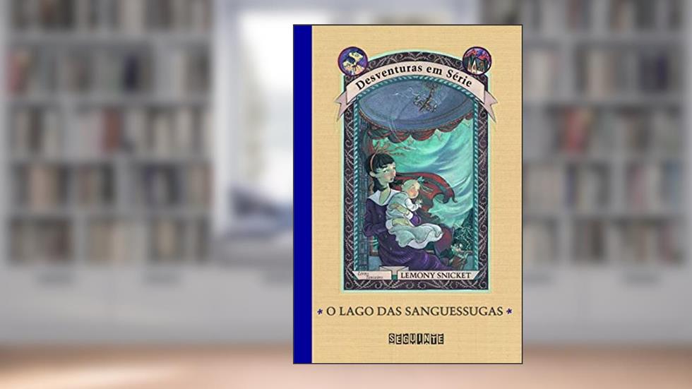 O lago das sanguessugas, do autor Lemony Snicket; Brett Helquist