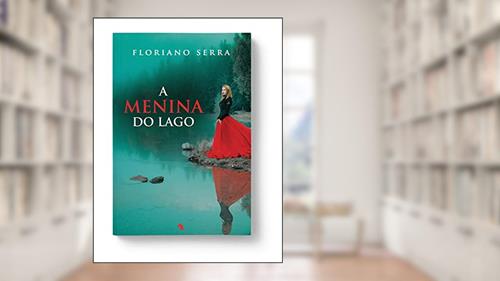 Capa de A Menina Do Lago, do autor Floriano Serra