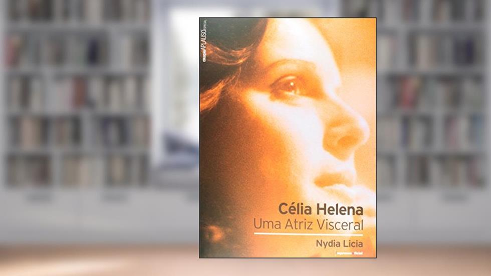 Celia Helena. Uma Atriz Visceral - Coleção Aplauso, do autor Nydia Licia