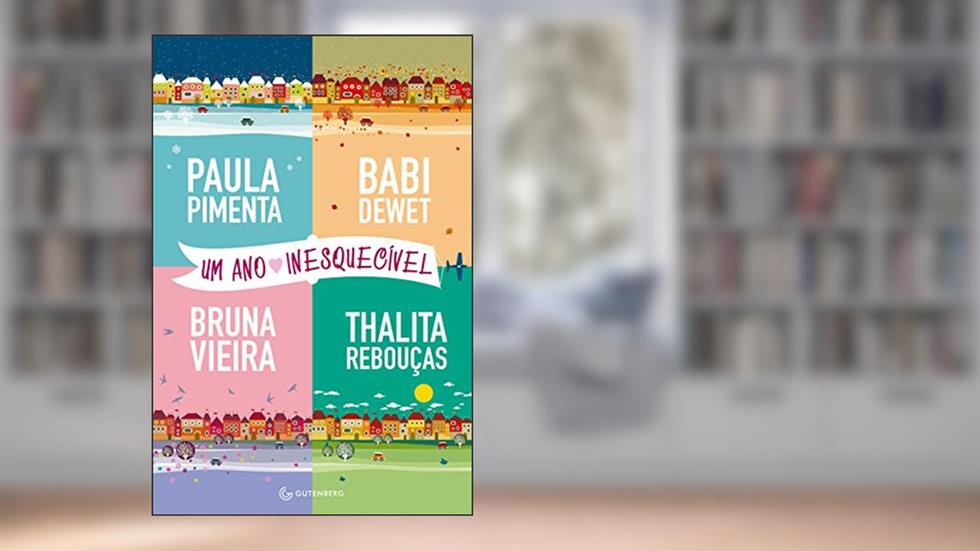 Um ano inesquecível, do autor Paula Pimenta; Babi Dewet; Bruna Vieira; Thalita Rebouças