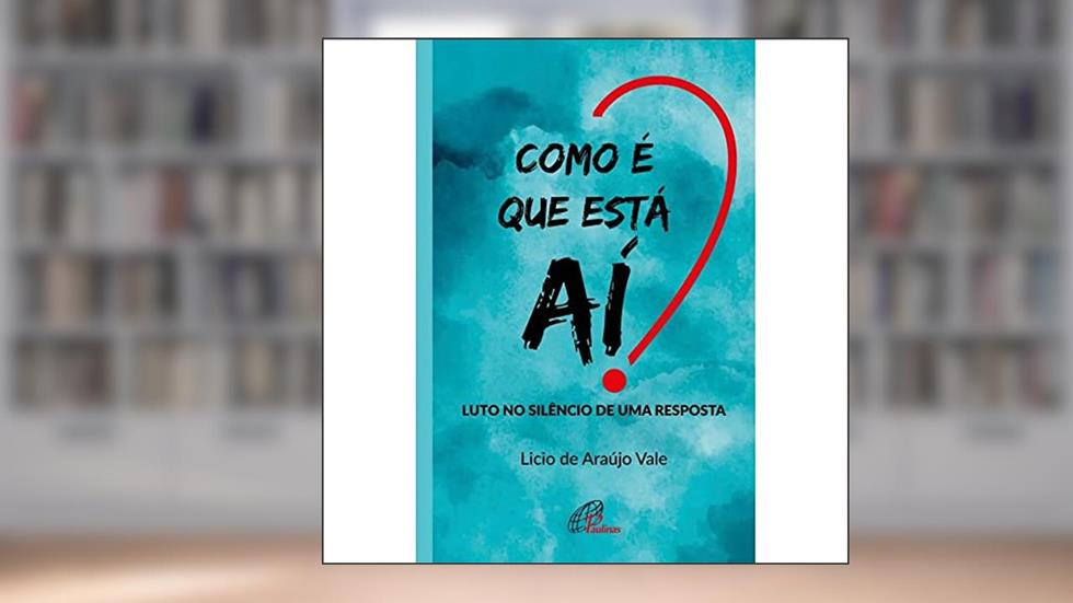 Como é que está aí?: Luto no silêncio de uma resposta, do autor Licio de Araújo Vale