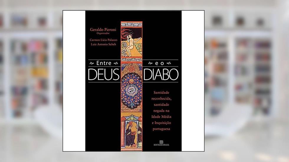 ENTRE DEUS E O DIABO, do autor Geraldo Pieroni; Carmen Lícia Palazzo; Luiz Antonio Sabeh