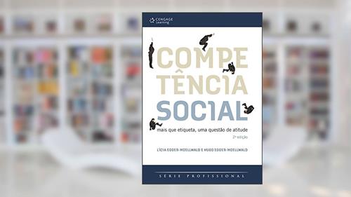 Capa de Competência Social: Mais que Etiqueta, uma Questão de Atitude, do autor Lícia Egger-Moellwald; Hugo Egger-Moellwald