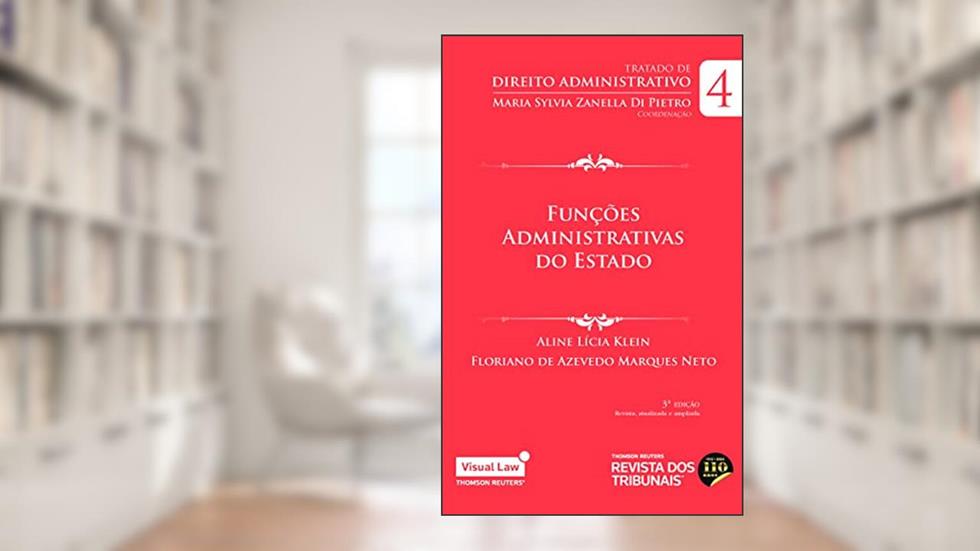 Funções Administrativas do Estado- Volume 4 - 3ª Edição, do autor Maria Sylvia Zanella Di Pietro; Aline Lícia Klein; Floriano de Azevedo Marques Neto