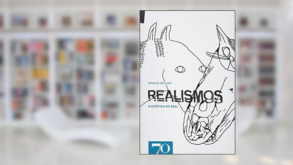 Realismos: a Estética do Real, do autor Marcos Beccari