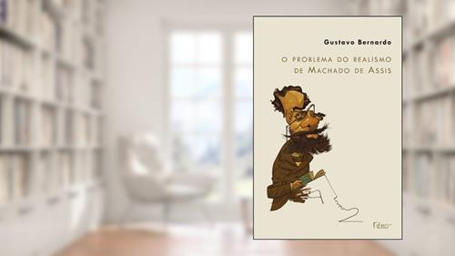 Capa de O problema do realismo de Machado de Assis, do autor Gustavo Bernardo