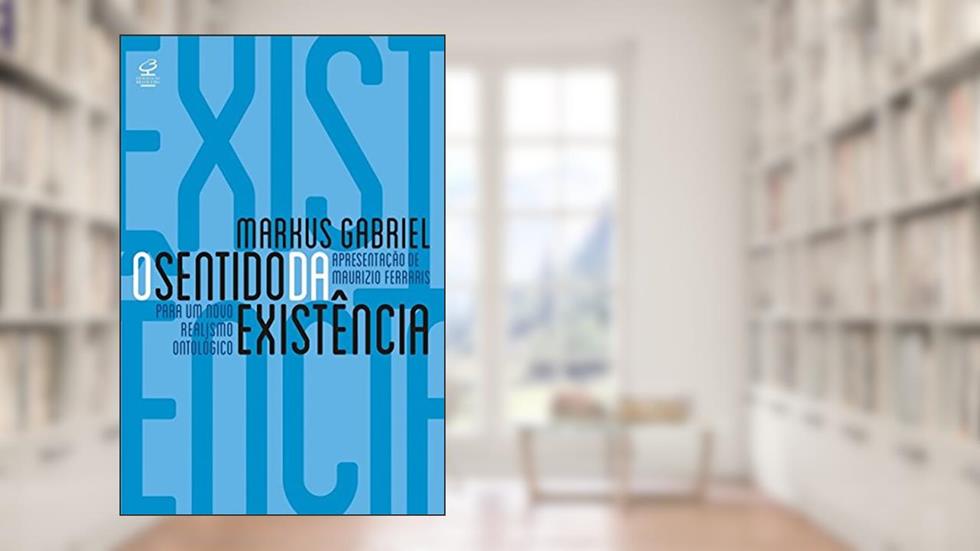 O sentido da existência: Por um novo realismo ontológico: Por um novo realismo ontológico, do autor Markus Gabriel