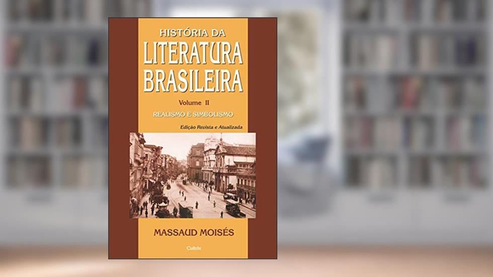 Historia da Literatura Brasileira: Realismo e simbolismo, do autor Massaud Moisés