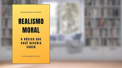 Capa de REALISMO MORAL: O básico que você deveria saber (ManhoodBrasil Edições), do autor Alessandro Loiola
