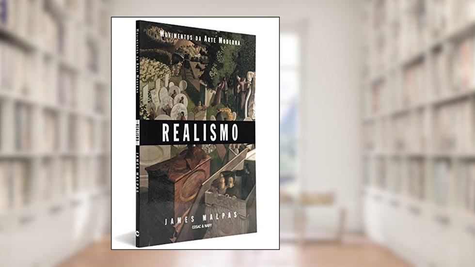 Realismo - Coleção Movimentos da Arte Moderna, do autor James Malpas