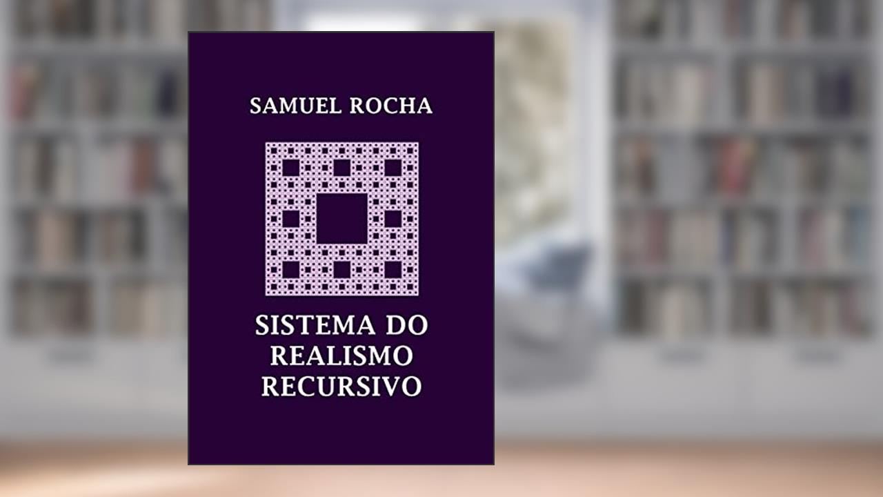 Sistema do Realismo Recursivo, do autor Samuel Rocha