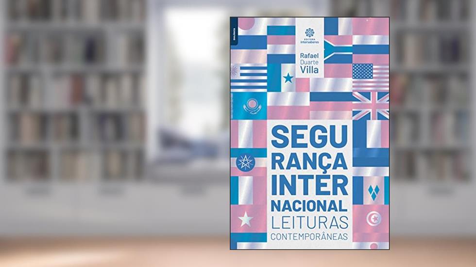 Segurança internacional:: leituras contemporâneas, do autor Rafael Duarte Villa