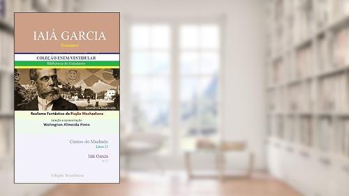 Capa de IAIÁ GARCIA: Realismo Fantástico da Ficção Machadiana (Contos do Machado Livro 25), do autor Joaquim Maria Machado de Assis