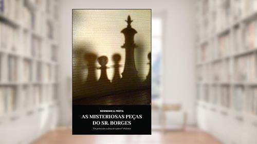 Capa de As misteriosas peças do Sr. Borges, do autor Rewbenio Araujo Frota