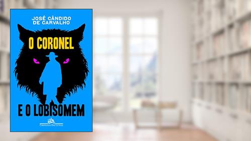 Capa de O coronel e o lobisomem, do autor José Cândido de Carvalho