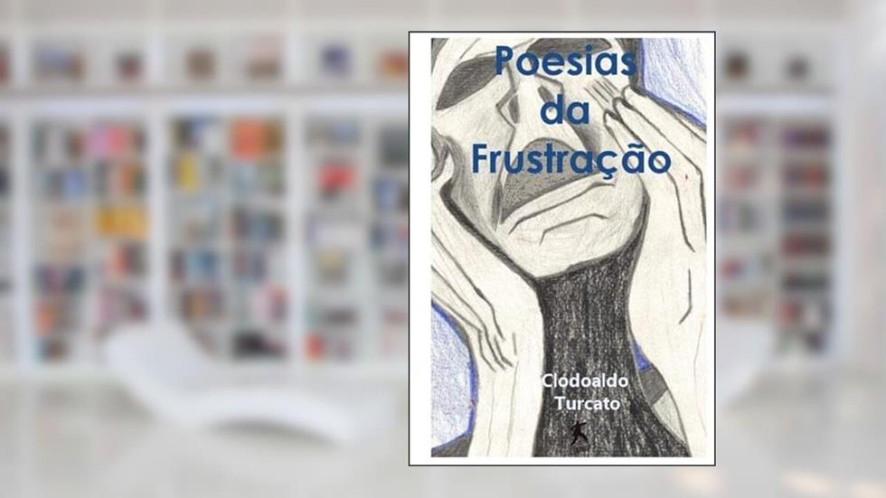 Poesias da Frustracao, do autor Clodoaldo Turcato