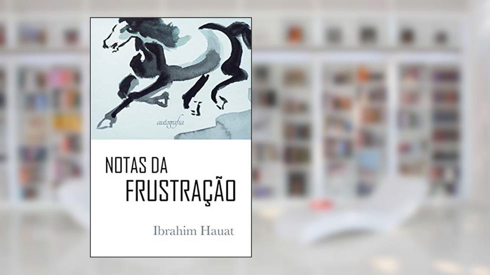Notas da Frustração, do autor Ibrahim Hauat