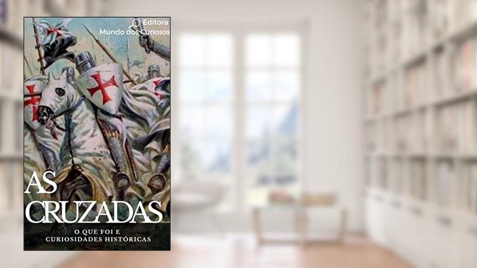 As Cruzadas: O que foi e Curiosidades Históricas, do autor Editora Mundo dos Curiosos