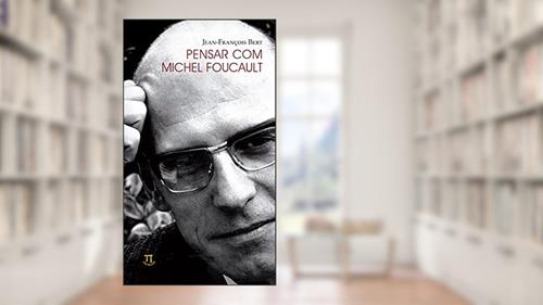 Capa de Pensar com Michel Foucault, do autor Jean-François Bert