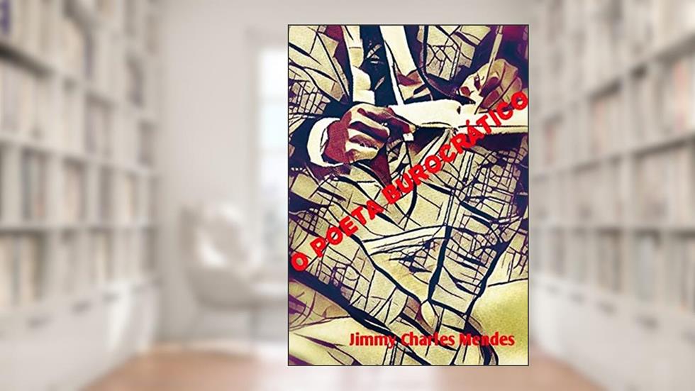 O Poeta Burocrático, do autor Jimmy Charles Mendes