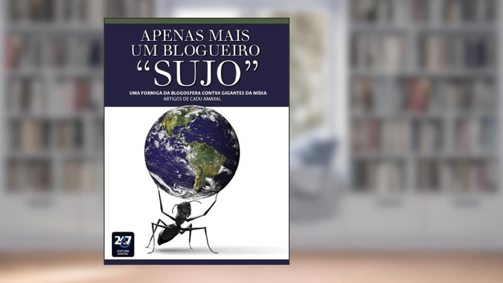 Apenas mais um blogueiro "sujo", do autor Cadu Amaral