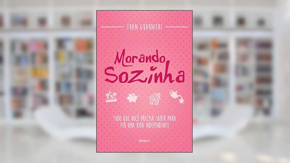 Morando sozinha: Tudo que você precisa saber para ter uma vida independente, do autor Fran Guarnieri