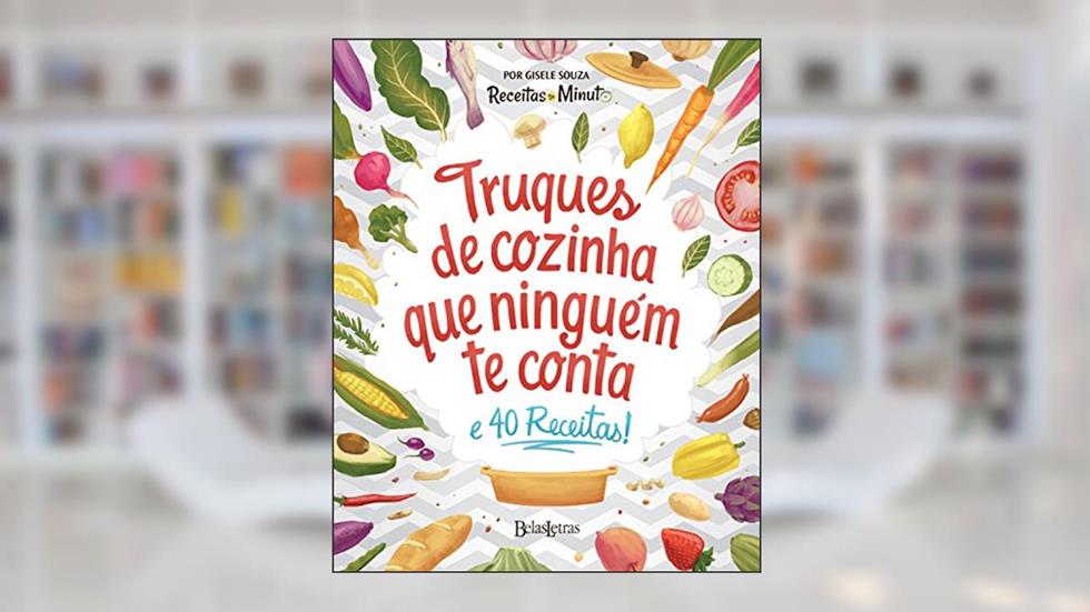 Truques de cozinha que ninguém te conta, do autor Gisele Souza