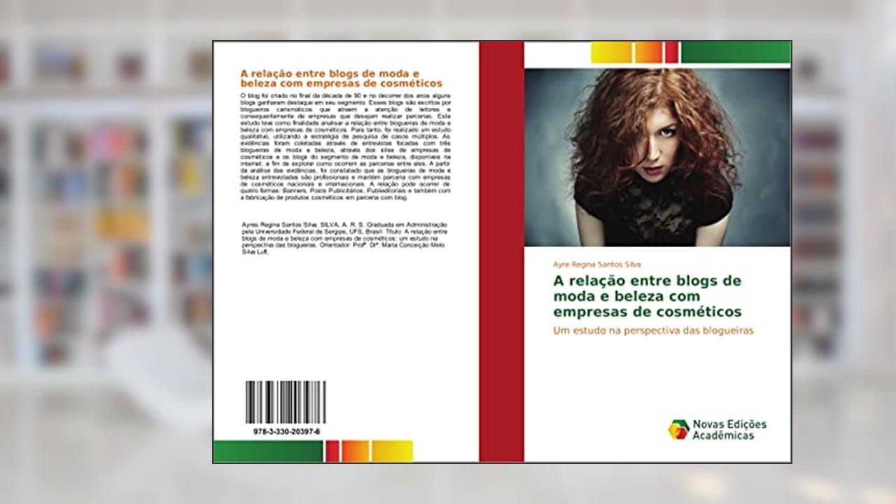 A relação entre blogs de moda e beleza com empresas de cosméticos: Um estudo na perspectiva das blogueiras, do autor Ayre Regina Santos Silva