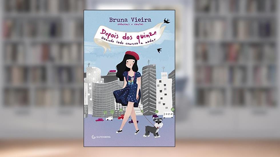 Depois dos quinze: Quando tudo começou a mudar, do autor Bruna Vieira