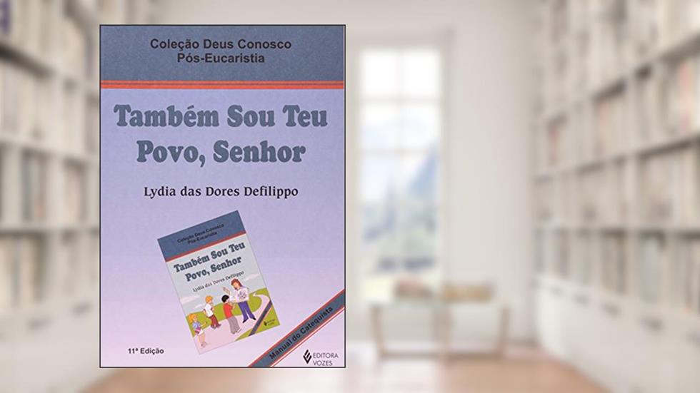 Também sou teu povo, Senhor - Catequista: Pós-eucaristia: Volume 5, do autor Lydia das Dores Defilippo