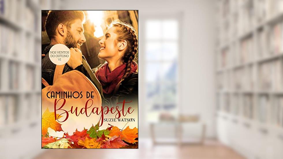 Caminhos de Budapeste (Nos ventos do outono Livro 6), do autor Suzie Watson