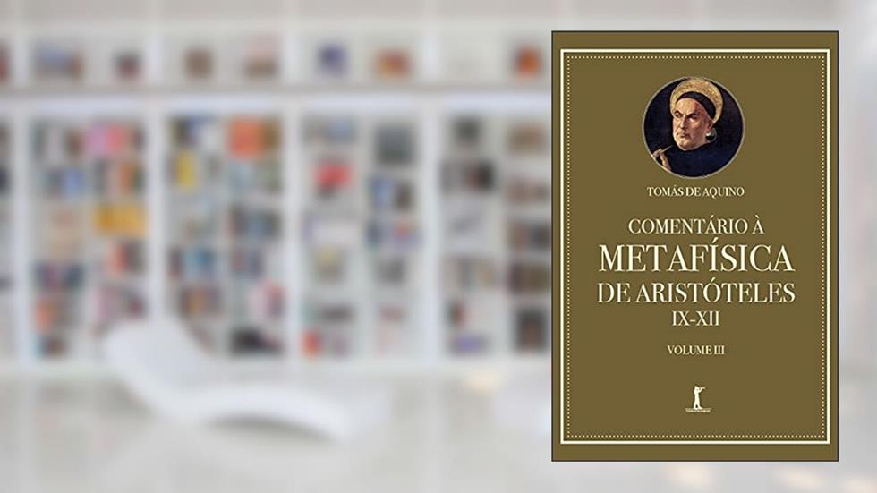 Comentário À Metafísica De Aristóteles Ix-xii - Volume 3, do autor Tomás De Aquino