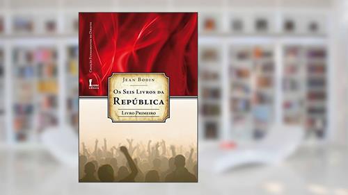 Capa de Os Seis Livros da República - Livro Primeiro, do autor Jean Bodin