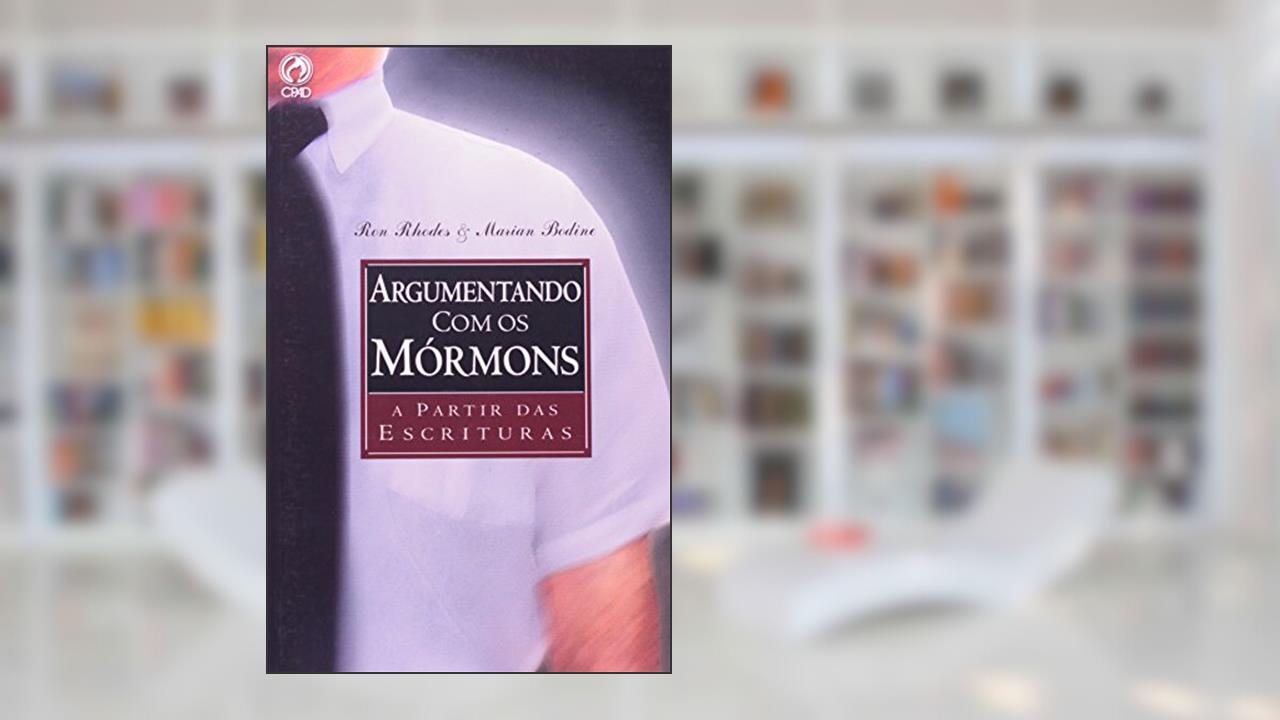 Argumentando com os Mórmons, do autor Ron Rhodes; Marian Bodine