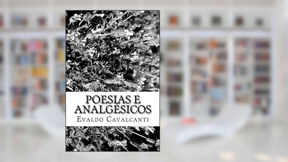 Poesias e Analgésicos, do autor Evaldo Cavalcanti