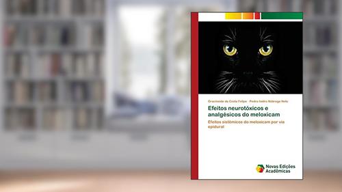 Capa de Efeitos neurotóxicos e analgésicos do meloxicam: Efeitos sistêmicos do meloxicam por via epidural, do autor Gracineide da Costa Felipe; Pedro Isidro Nóbrega Neto