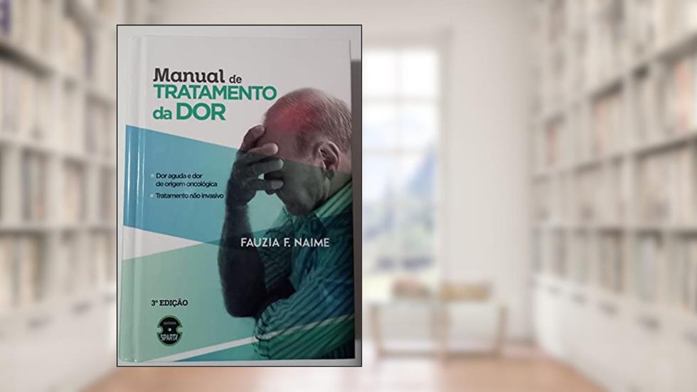 Manual de Tratamento da Dor - 3ª Edição 2022, do autor Fauzia F. Naime