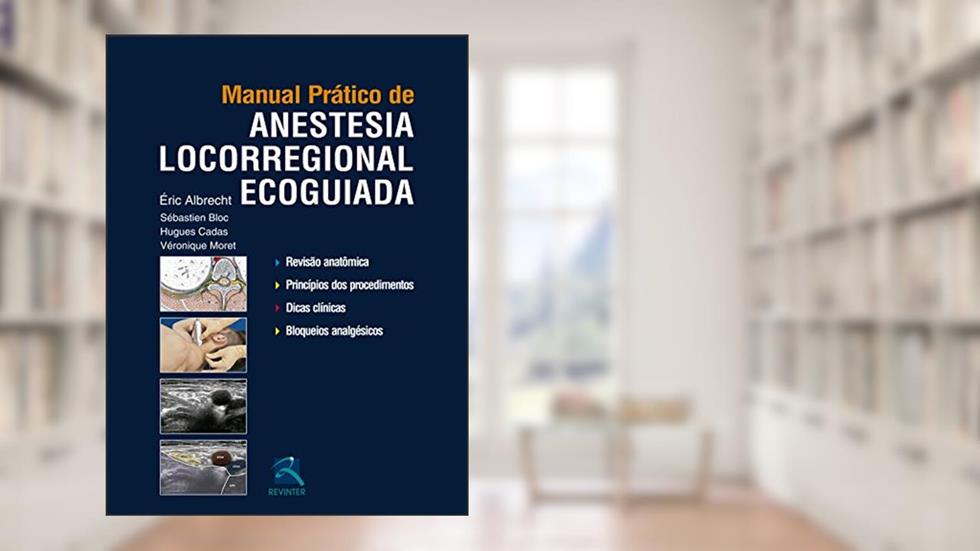 Manual Prático de Anestesia Locorregional Ecoguiada, do autor Éric Albrecht