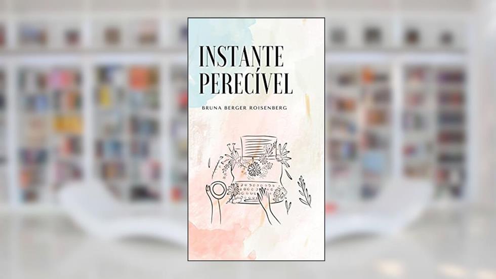 Instante Perecível, do autor Bruna Berger Roisenberg