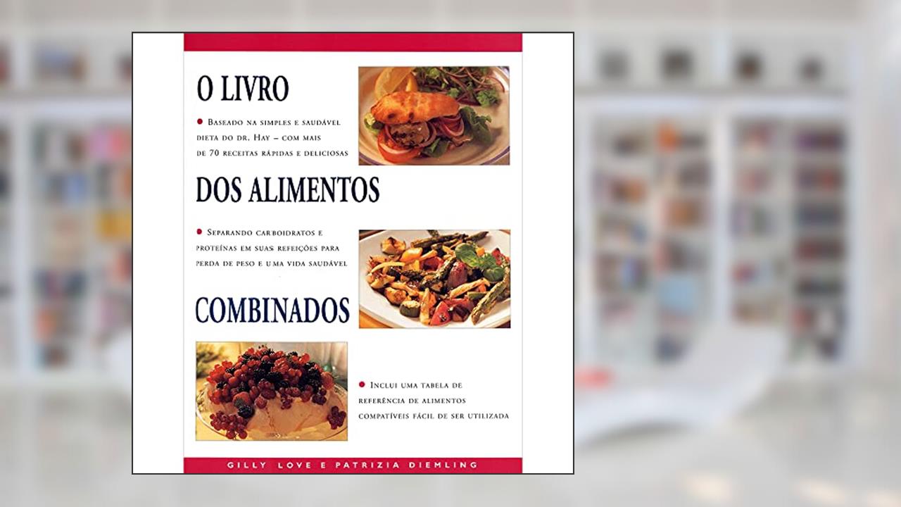 O livro dos alimentos combinados, do autor Patrizia Diemling; Gilly Love