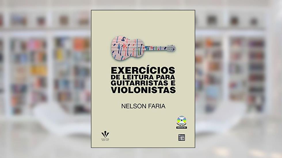 Exercícios de leitura para guitarristas e violonistas, do autor Nelson Faria