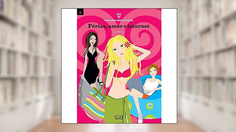 Galera descolada 2: férias, amor e internet, do autor Lucile Kay
