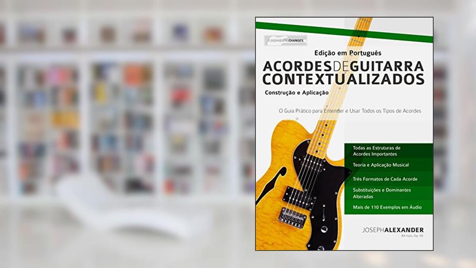 Acordes de Guitarra Contextualizados: Edição em Português, do autor Joseph Alexander