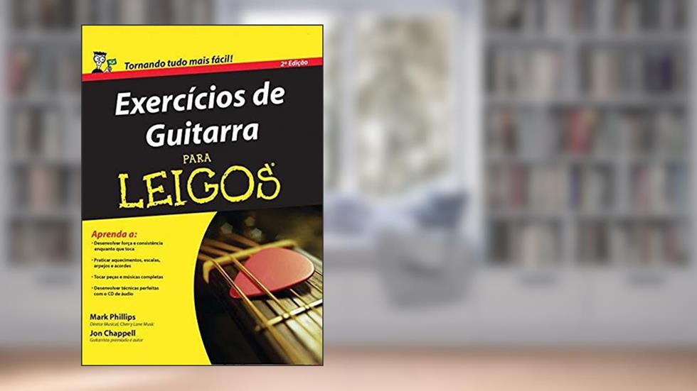 Exercícios de Guitarra Para Leigos, do autor Mark Phillips