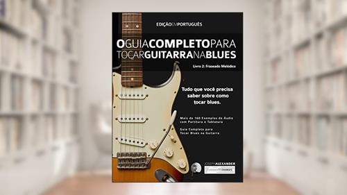 Capa de O Guia Completo para Tocar Blues na Guitarra: Livro Dois: Frases Melódicas (Guitarra de Blues 2), do autor Joseph Alexander