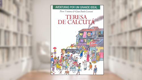 Capa de Teresa de Calcutá - Coleção Aventuras por Um Grande Ideal, do autor Piero Ventuna