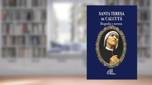 Capa de Santa Teresa de Calcutá: Biografia e novena, do autor Celina Helena Weschenfelder