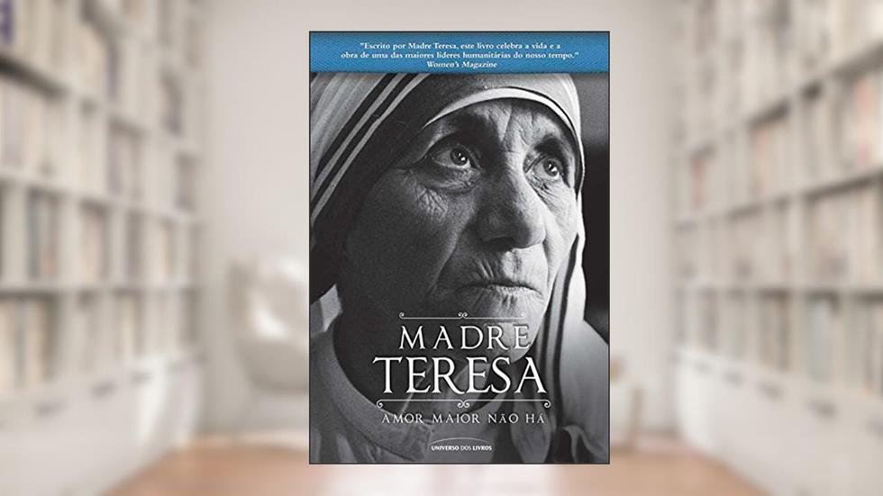 Madre Teresa: Amor maior não há, do autor Madre Teresa de Calcutá